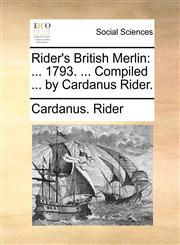Rider's British Merlin ... 1793. ... Compiled ... by Cardanus Rider.,1170533590,9781170533598