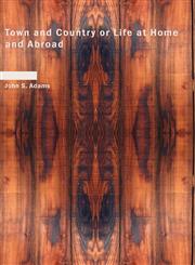 Town and Country or Life at Home and Abroad,1426402678,9781426402678
