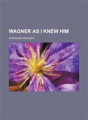 Wagner as I knew him,115032337X,9781150323379