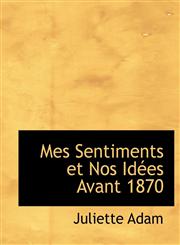 Mes Sentiments Et Nos Id Es Avant 1870,1115334859,9781115334853