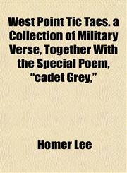 West Point Tic Tacs. a Collection of Military Verse, Together With the Special Poem, "cadet Grey,",115211364X,9781152113640