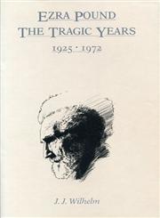 Ezra Pound The Tragic Years, 1925-1972,0271010827,9780271010823
