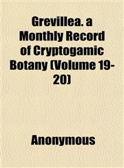 Grevillea. a Monthly Record of Cryptogamic Botany (Volume 19-20),1152276050,9781152276055