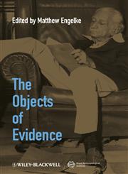 The Objects of Evidence Anthropological Approaches to the Production of Knowledge,1405192968,9781405192965