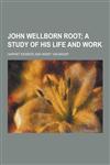 John Wellborn Root,1230265457,9781230265452