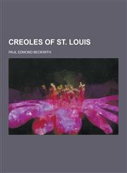 Creoles of St. Louis,1230310797,9781230310794