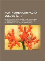 North American fauna Volume â„- 7,1153060051,9781153060059