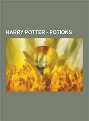 Harry Potter - Potions Ageing Potion, Amortentia, Angel's Trumpet Draught, Antidote, Antidote to Common Poisons, Antidote to Uncommon Poisons,123084936X,9781230849362