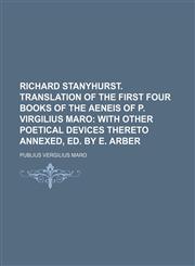Richard Stanyhurst. Translation of the first four books of the Aeneis of P. Virgilius Maro,1130156885,9781130156881