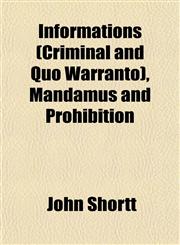 Informations (Criminal and Quo Warranto), Mandamus and Prohibition,1152337866,9781152337862