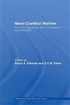 Naval Coalition Warfare From the Napoleonic War to Operation Iraqi Freedom,0415770823,9780415770828