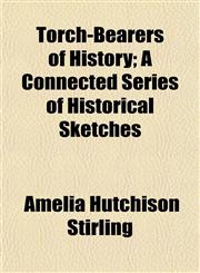 Torch-Bearers of History; A Connected Series of Historical Sketches,1152072404,9781152072404