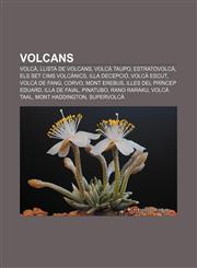 Volcans Volcà, Llista de volcans, Volcà Taupo, Estratovolcà, Els Set Cims Volcànics, Illa Decepció, Volcà escut, Volcà de fang, Corvo,1232738468,9781232738466