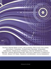 Articles On People From Bari (city), including NiccolÃ² Piccinni, Antonio Cassano, Pomponio Nenna, Lorenzo Amoruso, Marcello Vernola, Nichi Vendola, Gioia Bruno, Sasha Montenegro, Nicola Caricola, Gianluca Pozzi, Maio Of Bari,1242893458,9781242893452