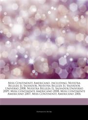 Articles On Miss Continente Americano, including Nuestra Belleza El Salvador, Nuestra Belleza El Salvador Universo 2008, Nuestra Belleza El Salvador Universo 2009, Miss Continente Americano 2008, Miss Continente Americano 2007,1244460362,9781244460362