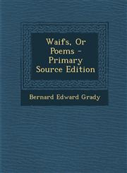 Waifs, Or Poems - Primary Source Edition,129413342X,9781294133421