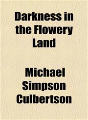 Darkness in the Flowery Land,1154676951,9781154676952
