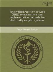 Power-Hardware-In-the-Loop (PHIL) considerations and implementation methods for electrically coupled systems.,1248946561,9781248946565