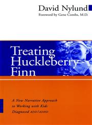 Treating Huckleberry Finn: A New Narrative Approach to Working With Kids Diagnosed ADD/ADHD,0787961205,9780787961206