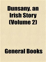 Dunsany. an Irish Story (Volume 2),1152887092,9781152887091