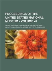 Proceedings of the United States National Museum (Volume 47),145895594X,9781458955944