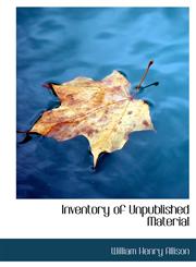 Inventory of Unpublished Material,1117293548,9781117293547