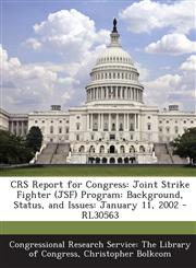 Crs Report for Congress Joint Strike Fighter (Jsf) Program: Background, Status, and Issues: January 11, 2002 - Rl30563,1293246107,9781293246108