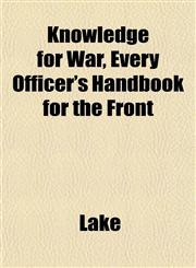 Knowledge for War, Every Officer's Handbook for the Front,1152664085,9781152664081