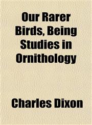 Our Rarer Birds, Being Studies in Ornithology,1152682326,9781152682320