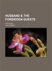 Husband & The forbidden guests; two plays,1151667323,9781151667328