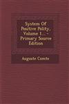 System of Positive Polity, Volume 1... - Primary Source Edition,1293870137,9781293870136