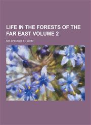 Life in the Forests of the Far East Volume 2,1230232249,9781230232249