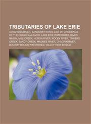 Tributaries of Lake Erie Cuyahoga River, Sandusky River, List of crossings of the Cuyahoga River, Lake Erie Watershed, River Raisin,1155976959,9781155976952
