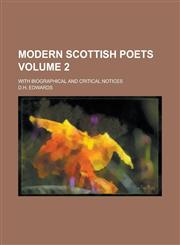 Modern Scottish Poets; With Biographical and Critical Notices Volume 2,1234089912,9781234089917