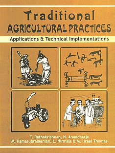 Traditional Agricultural Practices Applications and Technical Implementations,938023502X,9789380235028