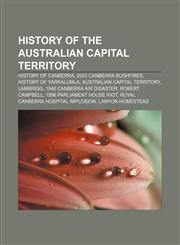 History of the Australian Capital Territory History of Canberra, 2003 Canberra bushfires, History of Yarralumla, Australian Capital Territory,1156497620,9781156497623
