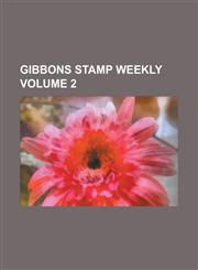 Gibbons Stamp Weekly Volume 2,1234164930,9781234164935