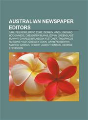 Australian newspaper editors Carl Feilberg, David Syme, Derryn Hinch, Padraic McGuinness, Creighton Burns, Edwin Greenslade Murphy,1155614127,9781155614120