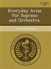 Everyday Arias for Soprano and Orchestra.,1243755563,9781243755568