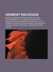 Vermont railroads Amtrak, Canadian National Railway, Norfolk Southern Railway, St. Lawrence and Atlantic Railroad,1157390706,9781157390701