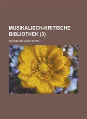 Musikalisch-Kritische Bibliothek (3 ),1234880326,9781234880323