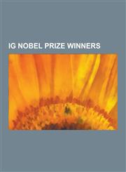 Ig Nobel Prize Winners Jacques Chirac, Edward Teller, Ron Popeil, L. Ron Hubbard, Dan Quayle, Lee Kuan Yew, John Hagelin, Jasmuheen, Josiah S,1230518614,9781230518619
