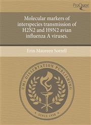 Molecular markers of interspecies transmission of H2N2 and H9N2 avian influenza A viruses.,124357206X,9781243572066
