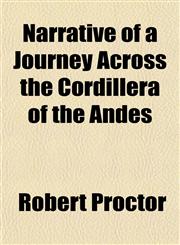 Narrative of a Journey Across the Cordillera of the Andes,115174946X,9781151749468
