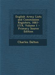 English Army Lists and Commission Registers, 1661-1714, Volume 1 - Primary Source Edition,1293300063,9781293300060