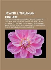 Jewish Lithuanian history Occupation of the Baltic states, The Holocaust in Lithuania, History of the Jews in Lithuania, Chiune Sugihara,1157638104,9781157638100