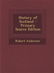 History of Scotland - Primary Source Edition,129492818X,9781294928188