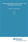 Cosmochemical Evolution and the Origins of Life Proceedings of the Fourth International Conference on the Origin of Life and the First Meeting of the International Society for the Study of the Origin of Life, Barcelona, June 25-28,             1973 Volu Vol. 2,9027705186,9789027705181