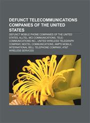 Defunct telecommunications companies of the United States Defunct mobile phone companies of the United States, Alltel, MCI Communications,1156947421,9781156947425