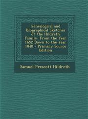 Genealogical and Biographical Sketches of the Hildreth Family From the Year 1652 Down to the Year 1840 - Primary Source Edition,1295153289,9781295153282